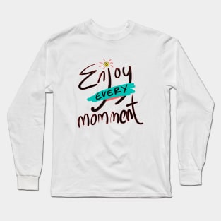 Enjoy Every minute Long Sleeve T-Shirt